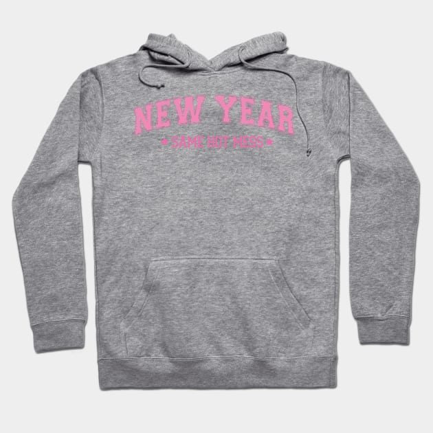 New year same hot mess Hoodie by MZeeDesigns